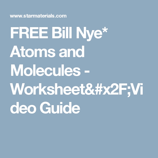 Bill Nye Atoms and Molecules Worksheet Answers